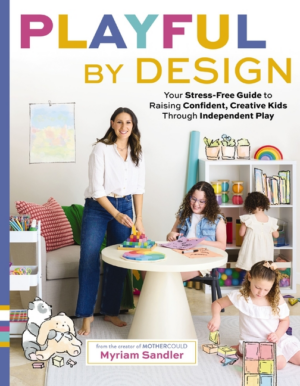 Playful by Design: Your Stress-Free Guide to Raising Confident, Cr