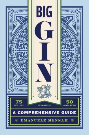 Big Gin: The Rebirth of One of the World's Oldest Spirits