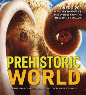 Prehistoric World: Over 1,200 Incredible Mammals and Discoveries f