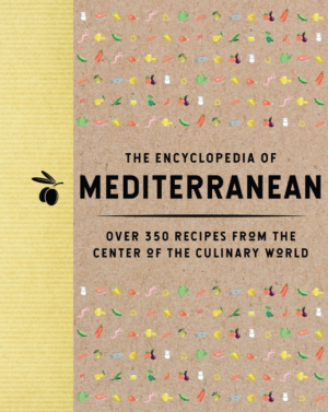 Encyclopedia of Mediterranean: Over 350 Recipes from the Center of