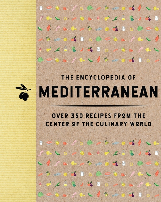 Encyclopedia of Mediterranean: Over 350 Recipes from the Center of