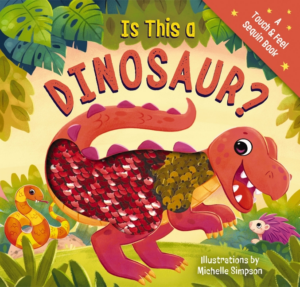 Is This a Dinosaur?: Touch-And-Feel Book