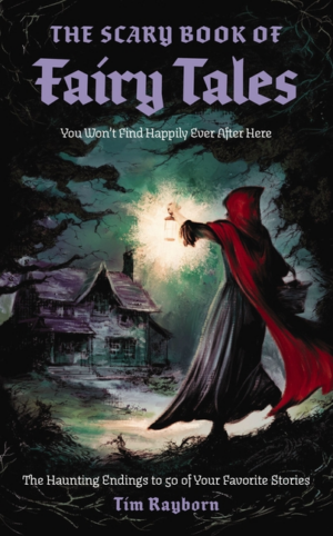 Scary Book of Fairy Tales: The Haunting Endings to 50 of Your Favo