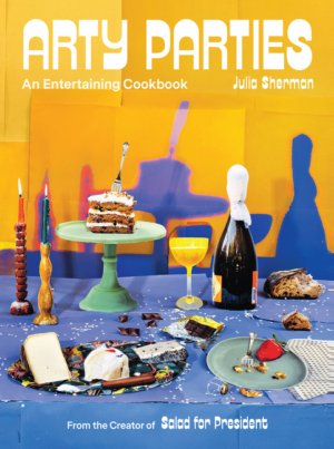 Arty Parties : an Entertaining Cookbook by the Creator of Salad fo