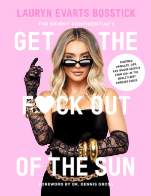 Skinny Confidential's Get the F*ck Out of the Sun : All the Inside