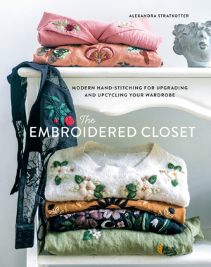 Embroidered Closet: Modern Hand-Stitching for Upgrading and Upcycl