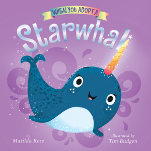 When You Adopt a Starwhal: (A When You Adopt... Book): A Board Boo