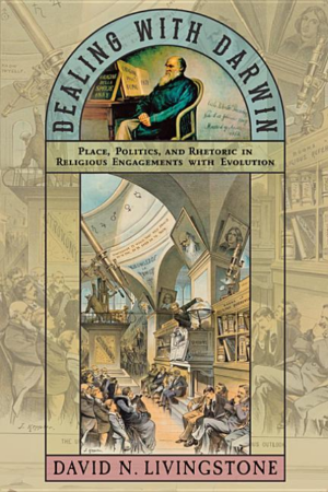 Dealing with Darwin: Place, Politics, and Rhetoric in Religious En