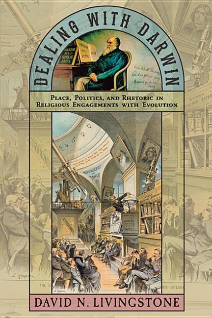 Dealing with Darwin: Place, Politics, and Rhetoric in Religious En