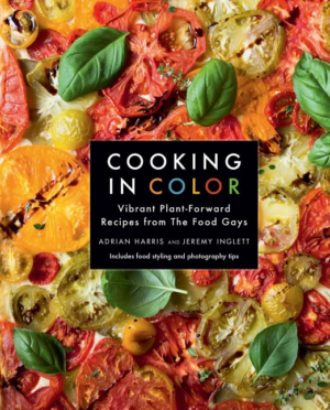 Cooking in Color: Vibrant Plant-Forward Reciipes from The Food Gay