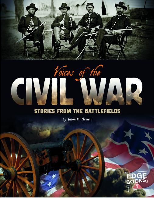 Voices of the Civil War : Stories from the Battlefields