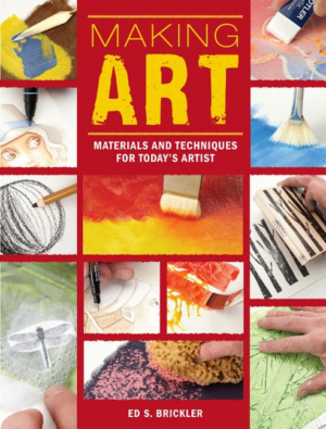 Making Art: Materials and Techniques for Today's Artist