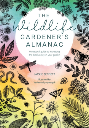 Wildlife Gardener's Almanac: A Seasonal Guide to Increasing the Bi