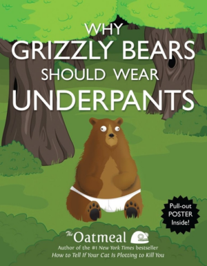 Why Grizzly Bears Should Wear Underpants (Oatmeal)
