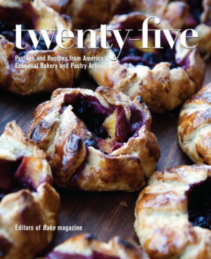 Twenty-Five: Profiles and Recipes from America's Essential Bakery