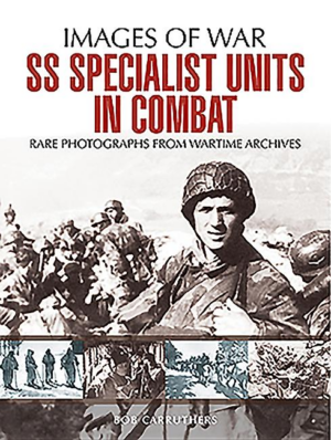 Images of War: SS Specialist Units in Combat