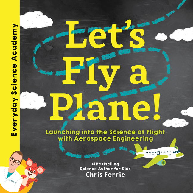 Let's Fly a Plane!: Launching Into the Science of Flight with Aero