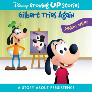 Gilbert Tries Again a Story about Persistence: Disney Growing Up S