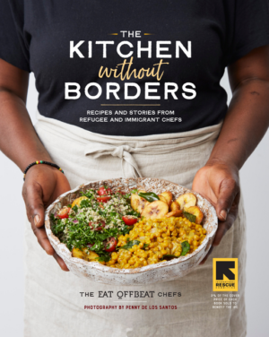 Kitchen Without Borders: Recipes and Stories from Refugee and Immi