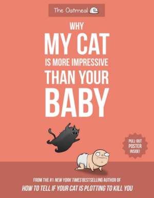 Why My Cat Is More Impressive Than Your Baby (Oatmeal)
