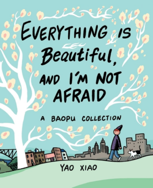 Everything Is Beautiful, and I'm Not Afraid : a Baopu Collection