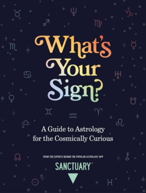 What's Your Sign? A Guide to Astrology for the Cosmically Curious
