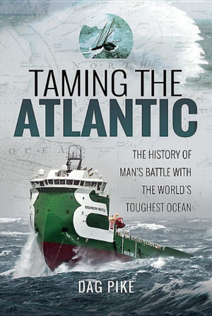 Taming the Atlantic: The History of Man's Battle With the World's