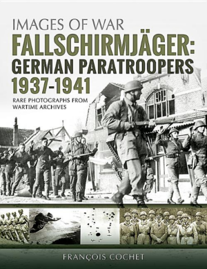 Images of War: Fallschirmjger : German Paratroopers - 1937-1941