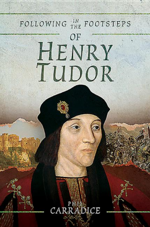 Following in the Footsteps of Henry Tudor: A Historical Journey fr