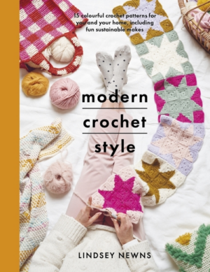 Modern Crochet Style: 15 Colourful Crochet Patterns for You and Yo