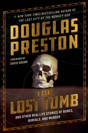 Lost Tomb: And Other Real-Life Stories of Bones, Burials, and Murd