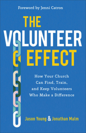 Volunteer Effect: How Your Church Can Find,Train,and Keep Voluntee