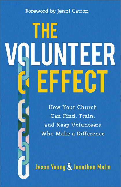 Volunteer Effect: How Your Church Can Find,Train,and Keep Voluntee