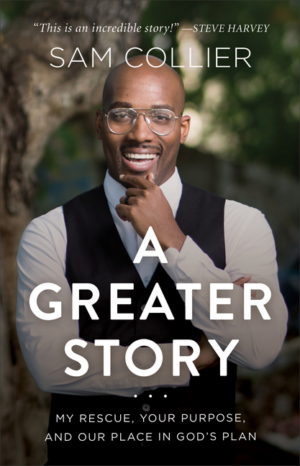 Greater Story: My Rescue, Your Purpose, and Our Place in God's Pla