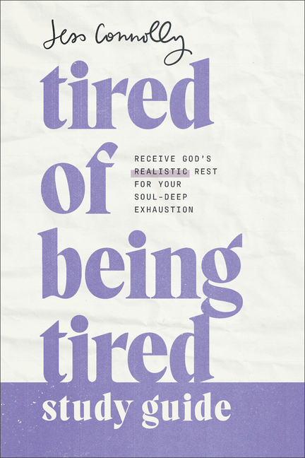 Tired of Being Tired Study Guide: Receive God's Realistic Rest for