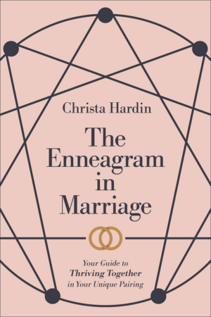Enneagram in Marriage: Your Guide to Thriving Together in Your Uni