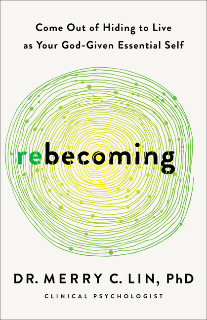 Rebecoming: Come Out of Hiding to Live as Your God-Given Essential