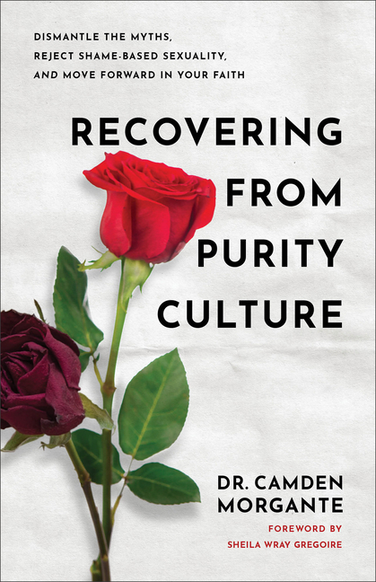Recovering from Purity Culture: Dismantle the Myths, Reject Shame-
