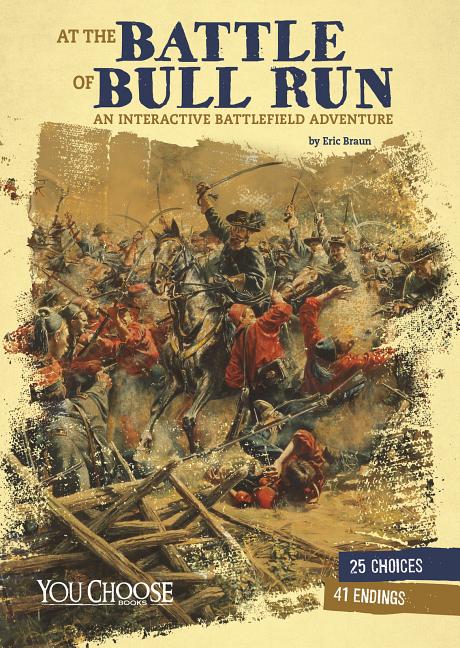 At the Battle of Bull Run: An Interactive Battlefield Adventure (Y