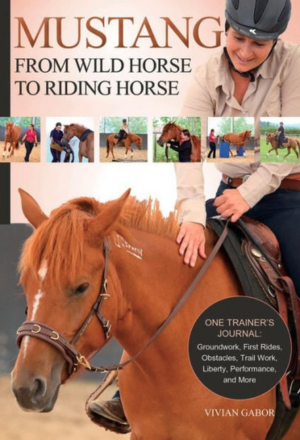 Mustang: From Wild Horse to Riding Horse: One Trainer's Journal: G