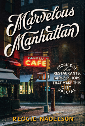Marvelous Manhattan: Stories of the Restaurants, Bars, and Shops T
