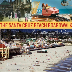 Santa Cruz Beach Boardwalk : A Century by the Sea