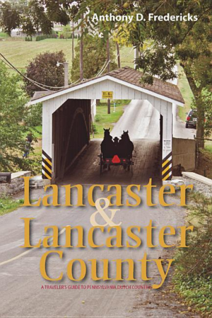 Lancaster and Lancaster County : A Traveler's Guide to Pennsylvani