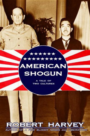 American Shogun : General MacArthur, Emperor Hirohito And The Dram