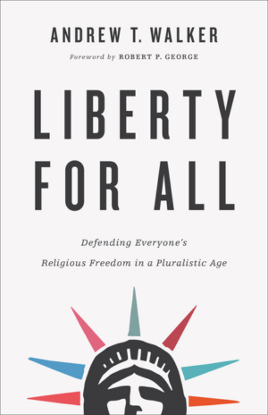 Liberty for All: Defending Everyone's Religious Freedom in a Plura