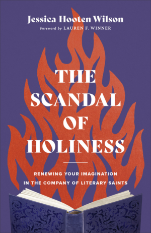 Scandal of Holiness: Renewing Your Imagination in the Company of L