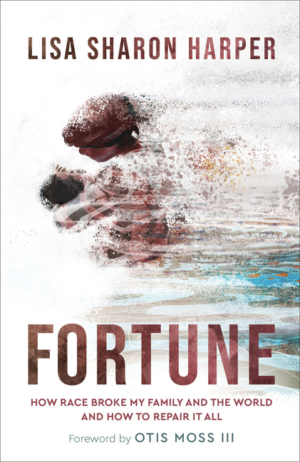 Fortune : How Race Broke My Family and the World--And How to Repai
