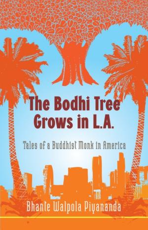Bodhi Tree Grows in L.A.: Tales of a Buddhist Monk in America