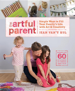 Artful Parent: Simple Ways to Fill Your Family's Life with Art & C