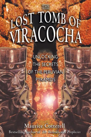 Lost Tomb of Viracocha : Unlocking the Secrets of the Peruvian Pyr